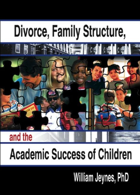 Book cover of: Divorce, Family Structure, and the Academic Success of Children. By: William Jeynes