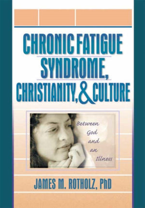 Chronic Fatigue Syndrome, Christianity, and Culture