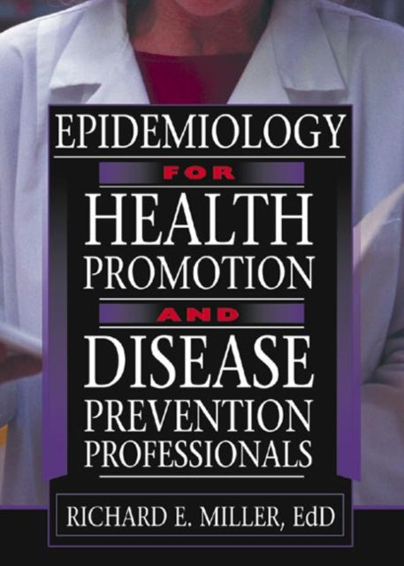 Book cover of: Epidemiology for Health Promotion and Disease Prevention Professionals. By: Miller, Richard E.