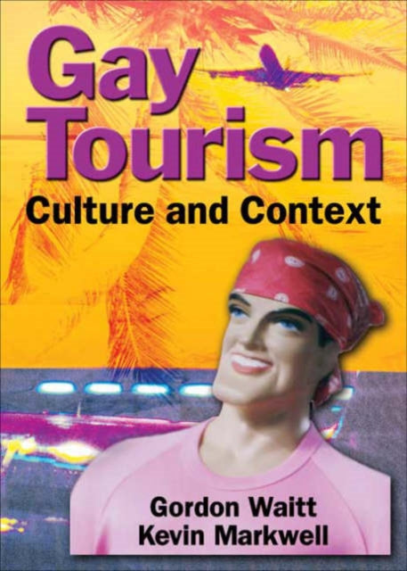 Book cover of: Gay Tourism. By: Gordon Waitt