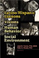 Book cover of: Latino/Hispanic Liaisons and Visions for Human Behavior in the Social Environment