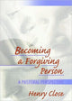 Book cover of: Becoming a Forgiving Person. By: Henry T. Close