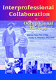 Book cover of: Interprofessional Collaboration in Occupational Therapy
