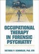 Book cover of: Occupational Therapy in Forensic Psychiatry. By: Victoria P., Ph.D. Schindler