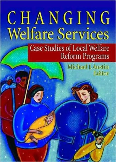 Book cover of: Changing Welfare Services. By: Michael J. Austin