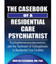 Book cover of: Casebook of a Residential Care Psychiatrist. By: Martin, M.D., Ph.D. Fleishman