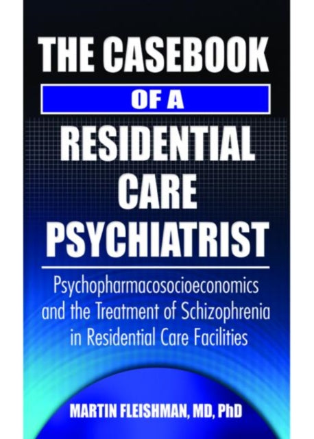 Book cover of: Casebook of a Residential Care Psychiatrist. By: Martin, M.D., Ph.D. Fleishman