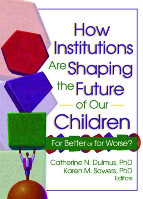 Book cover of: How Institutions are Shaping the Future of Our Children