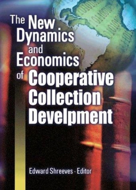 Book cover of: New Dynamics and Economics of Cooperative Collection Development. By: Center for Research Libraries (U. S.)