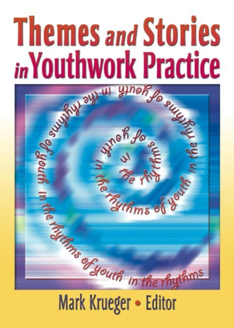 Book cover of: Themes and Stories in Youthwork Practice. By: Mark V. Krueger