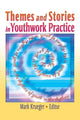 Book cover of: Themes and Stories in Youthwork Practice. By: Mark V. Krueger