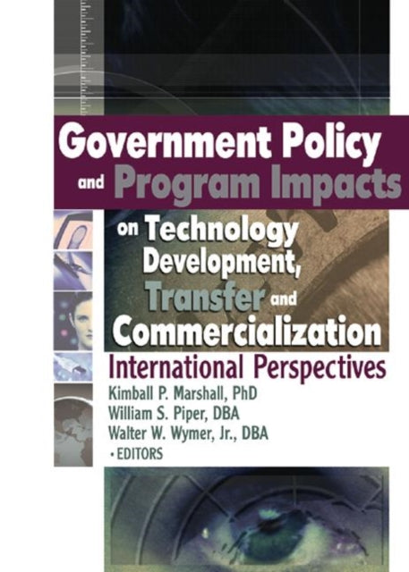 Book cover of: Government Policy and Program Impacts on Technology Development, Transfer, and Commercialization