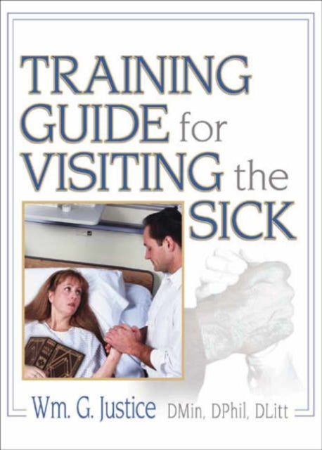 Book cover of: Training Guide for Visiting the Sick. By: William G. Justice
