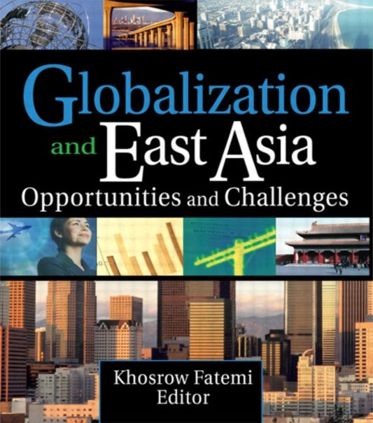 Book cover of: Globalization and East Asia. By: International Trade and Finance Association. Conference, Khosrow Fatemi