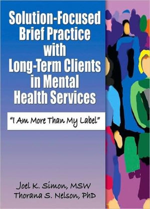Solution-Focused Brief Practice with Long-Term Clients in Mental Health Services
