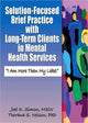 Book cover of: Solution-Focused Brief Practice with Long-Term Clients in Mental Health Services. By: Joel K. Simon