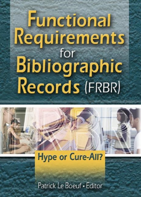 Book cover of: Functional Requirements for Bibliographic Records (FRBR). By: Patrick Le Boeuf