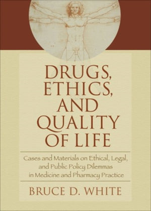 Drugs, Ethics, and Quality of Life