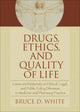 Book cover of: Drugs, Ethics, and Quality of Life. By: Bruce D. White