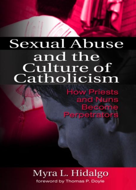 Book cover of: Sexual Abuse and the Culture of Catholicism. By: Myra L. Hidalgo