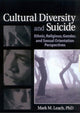 Book cover of: Cultural Diversity and Suicide. By: Mark M., Ph.D. Leach
