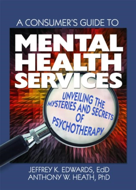 Book cover of: Consumer's Guide to Mental Health Services. By: Jeffery K. Edwards