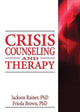 Book cover of: Crisis Counseling and Therapy. By: Jackson P., Ph.D. Rainer