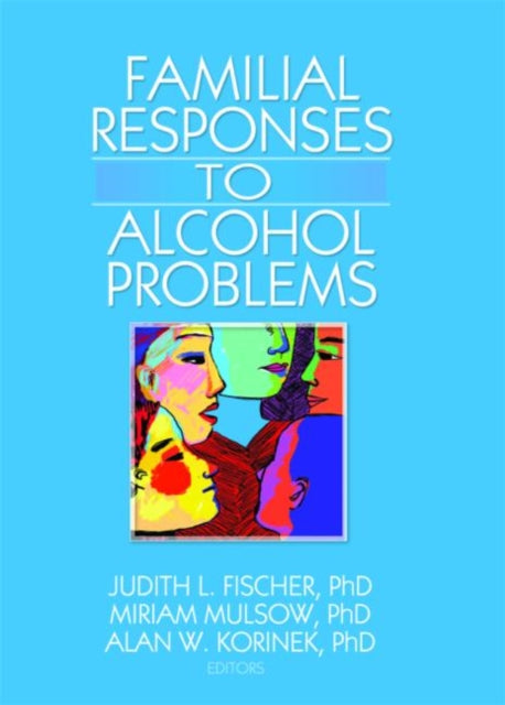 Book cover of: Familial Responses to Alcohol Problems