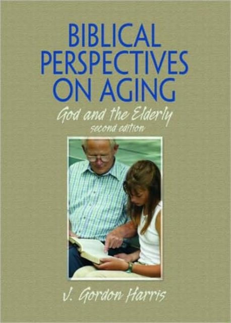 Book cover of: Biblical Perspectives on Aging. By: J. Gordon Harris