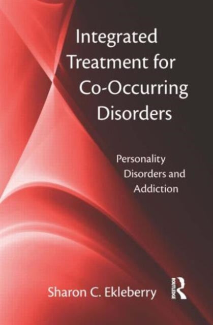 Book cover of: Integrated Treatment for Co-Occurring Disorders. By: Sharon C. Ekleberry