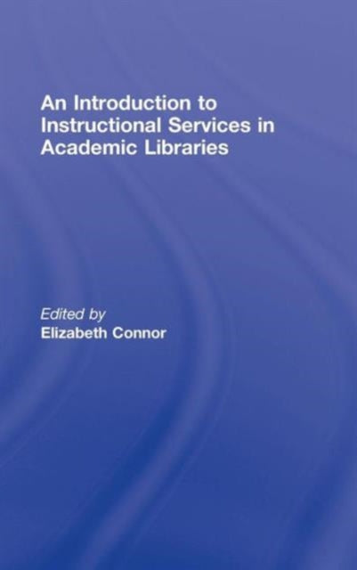 Book cover of: Introduction to Instructional Services in Academic Libraries