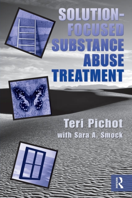 Book cover of: Solution-Focused Substance Abuse Treatment. By: Teri Pichot