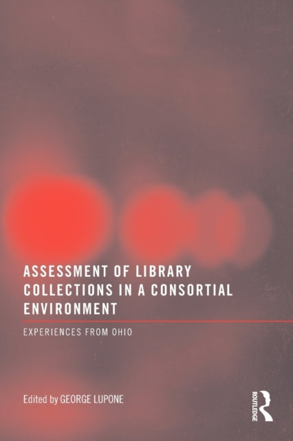 Book cover of: Assessment of Library Collections in a Consortial Environment