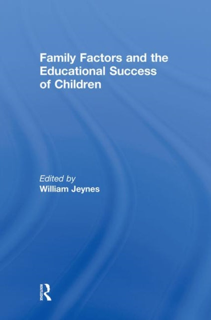 Book cover of: Family Factors and the Educational Success of Children. By: William Jeynes
