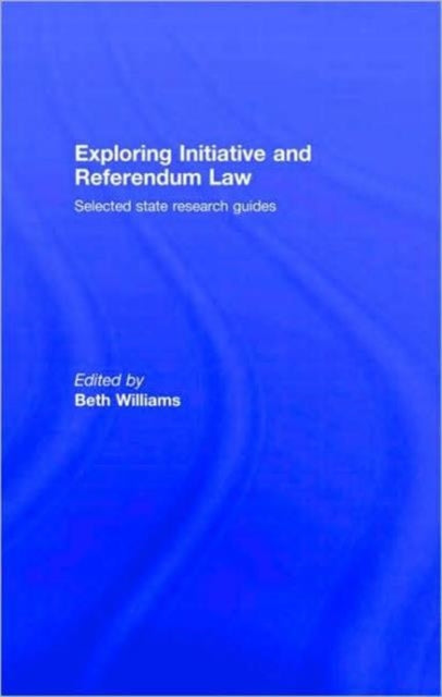 Book cover of: Exploring Initiative and Referendum Law. By: Beth Williams