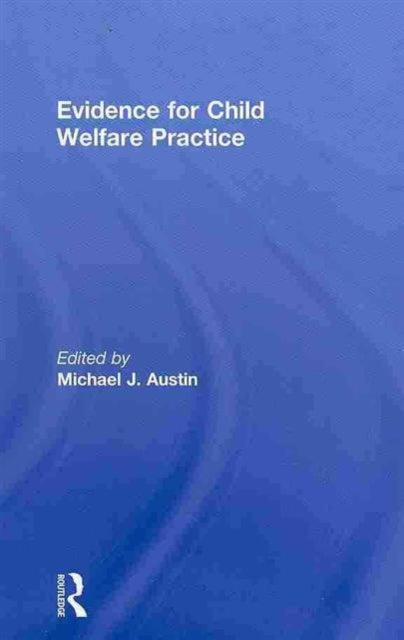Book cover of: Evidence for Child Welfare Practice. By: Michael J. Austin