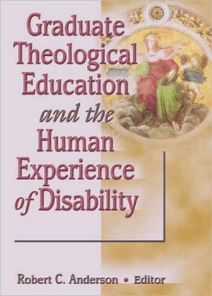 Graduate Theological Education and the Human Experience of Disability