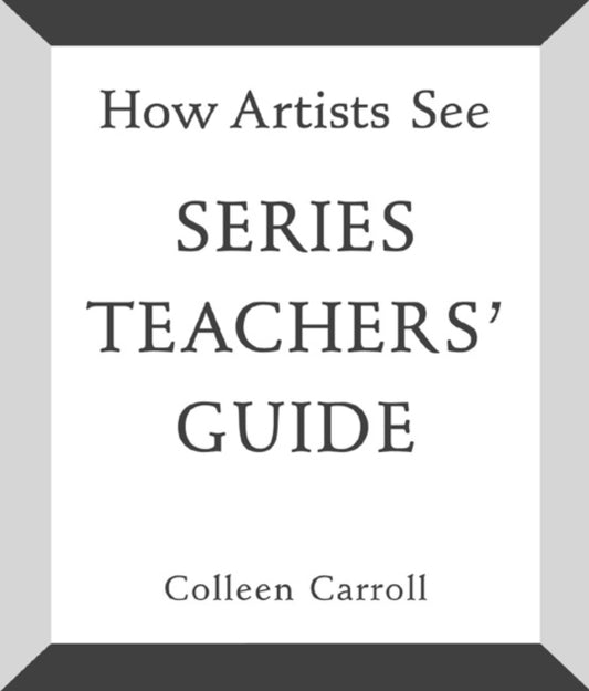 Book cover of: How Artists See: Series Teachers' Guide. By: Colleen Carroll