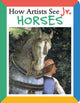 Book cover of: How Artists See Jr.: Horses. By: Colleen Carroll