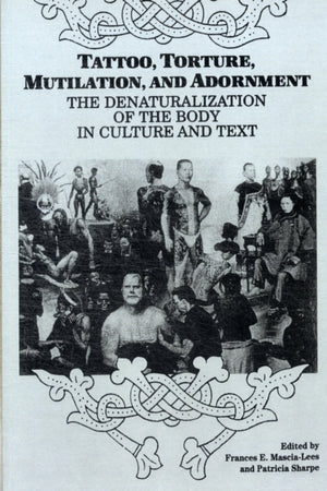 Tattoo, Torture, Mutilation, and Adornment