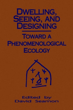 Dwelling, Seeing, and Designing