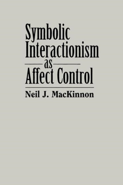 Book cover of: Symbolic Interactionism as Affect Control