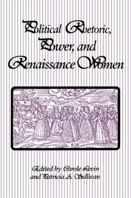 Book cover of: Political Rhetoric, Power, and Renaissance Women