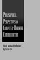 Book cover of: Philosophical Perspectives on Computer-Mediated Communication