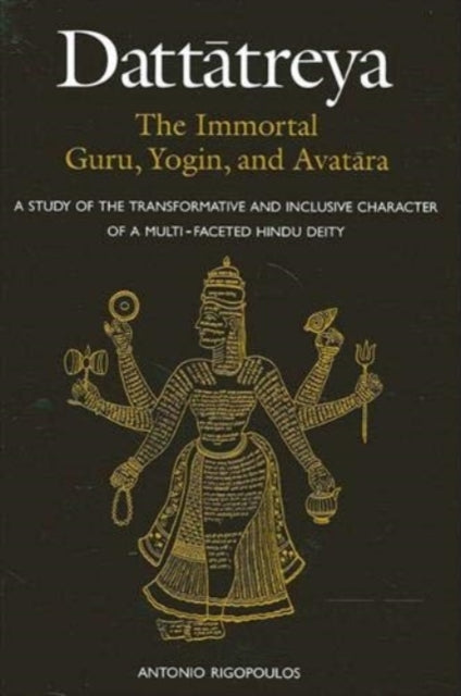 Book cover of: Dattatreya: The Immortal Guru, Yogin, and Avatara