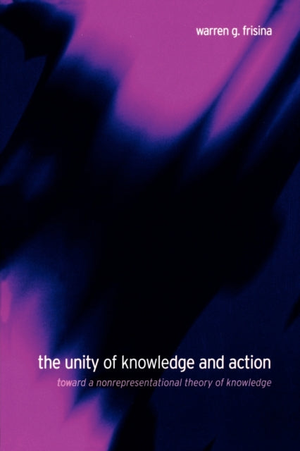 Book cover of: Unity of Knowledge and Action. By: Warren G. Frisina