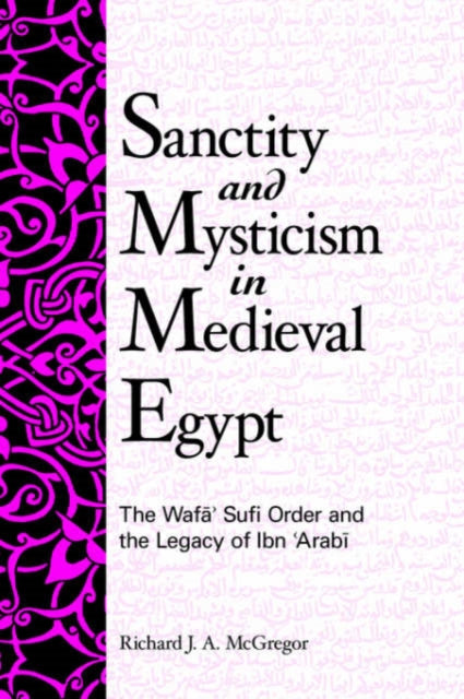 Book cover of: Sanctity and Mysticism in Medieval Egypt. By: Richard J. A. McGregor