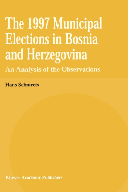 Book cover of: 1997 Municipal Elections in Bosnia and Herzegovina. By: H. Schmeets