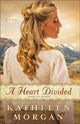 Book cover of: Heart Divided, A A Novel. By: Kathleen Morgan