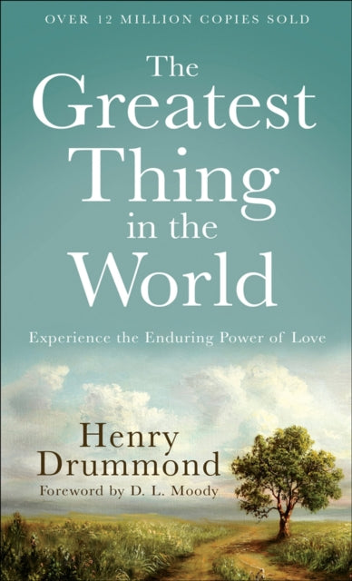 Book cover of: Greatest Thing in the World – Experience the Enduring Power of Love. By: Henry Drummond